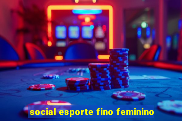 social esporte fino feminino